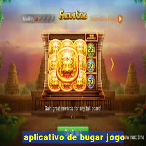 aplicativo de bugar jogo